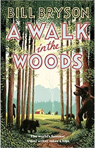 A Walk In The Woods: The World's Funniest Travel Writer Takes a Hike - Paperback